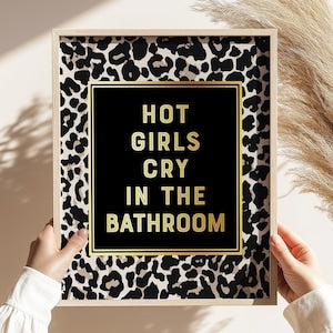 Hot Girls Cry in the Bathroom Print: Gold Foil Leopard Decor