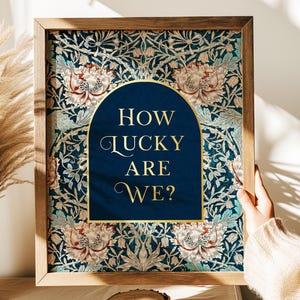 How Lucky Are We, Lucky Print, Gold Foil Print, Aesthetic Room Decor for Office or Apartment, William Morris Art