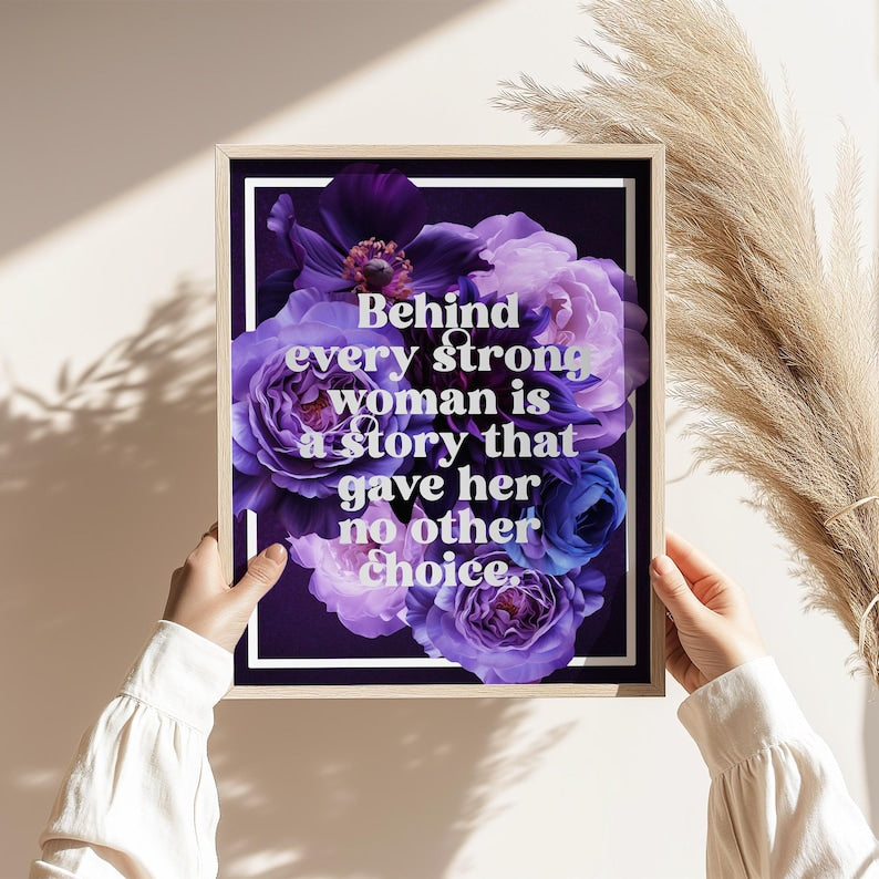 Behind every strong woman is a story, Female Empowerment, Feminism, Gothic Florals, Gold Foil Print