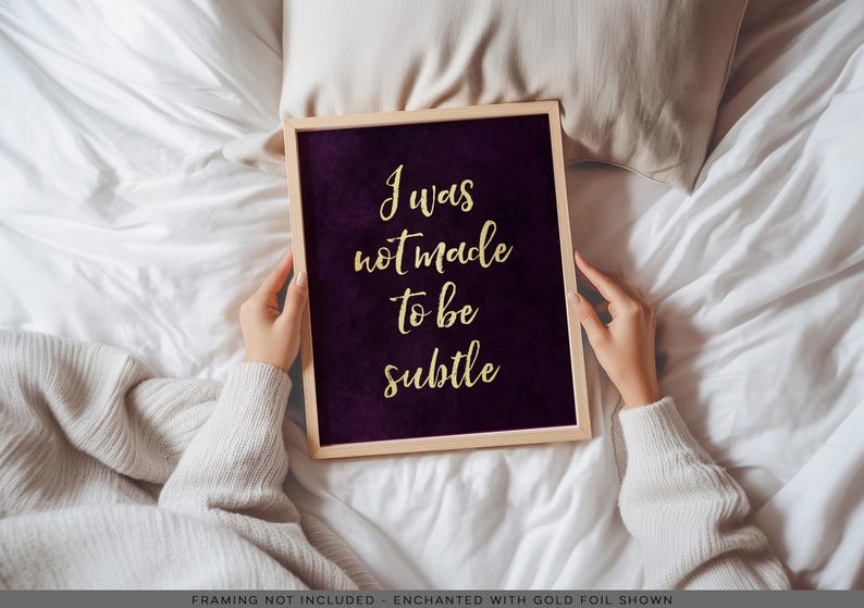 Gold Foil Print: Gothic Boho Wall Art - "I Was Not Made to be Subtle"