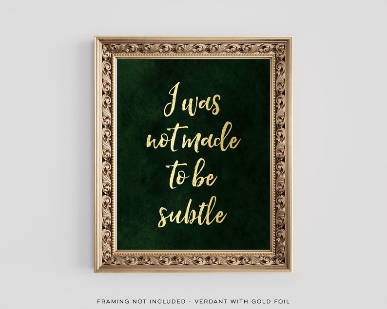 Gold Foil Print: Gothic Boho Wall Art - "I Was Not Made to be Subtle"