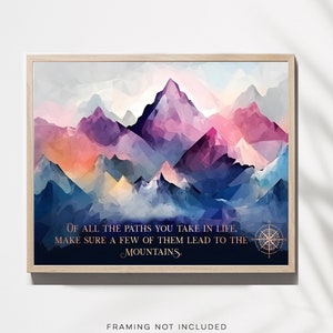 Of all the paths you take in life - Mountain Wall Art - Mountain Decor - Cabin Decor - Mountain Quotes - Mountaineer - Gold Foil Print