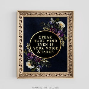 Speak Your Mind Even if Your Voice Shakes - Gold Foil Print - Feminism - Womens Rights - Gothic Floral Art - 8.5x11 inches