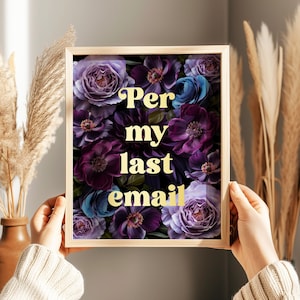 Funny Office Floral Art Print: "Per My Last Email" Gold Foil