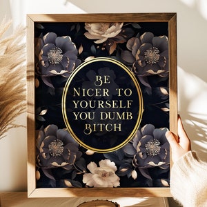 Be nicer to yourself you dumb bitch, Gold Foil Print, Gothic Boho Wall Art Decor, Aesthetic Room Decor for Apartment, Dark Academia