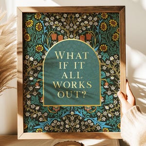 What if it All Works Out, Gold Foil Print, William Morris Art, College Apartment, Apartment Aesthetic, Encouraging Gift