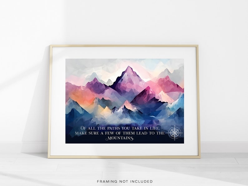 Of all the paths you take in life - Mountain Wall Art - Mountain Decor - Cabin Decor - Mountain Quotes - Mountaineer - Gold Foil Print
