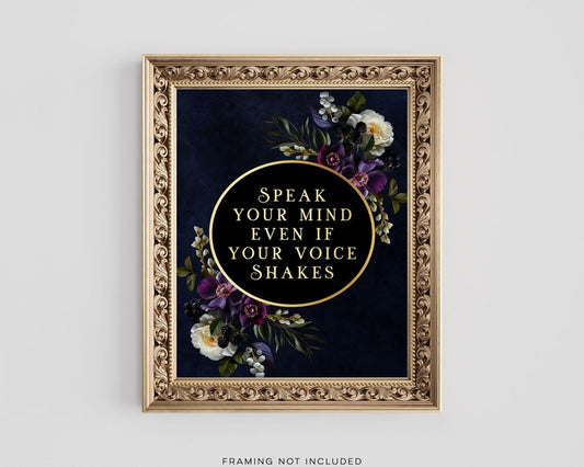 Speak Your Mind Even if Your Voice Shakes - Gold Foil Print - Feminism - Womens Rights - Gothic Floral Art - 8.5x11 inches