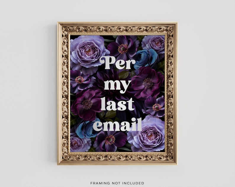 Funny Office Floral Art Print: "Per My Last Email" Gold Foil
