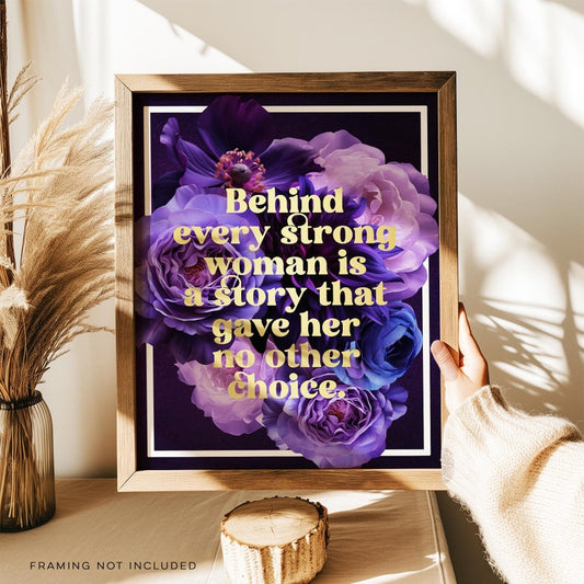 Behind every strong woman is a story, Female Empowerment, Feminism, Gothic Florals, Gold Foil Print