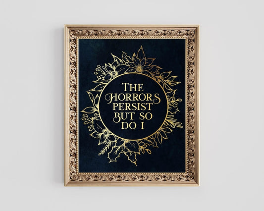 The Horrors Persist But So Do I, Gold Foil Print, Gothic Boho Wall Art Decor, Aesthetic Room Decor for Office or Apartment, Dark Academia