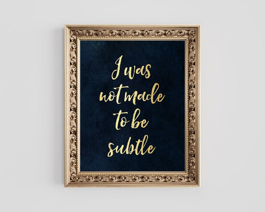 Gold Foil Print: Gothic Boho Wall Art - "I Was Not Made to be Subtle"