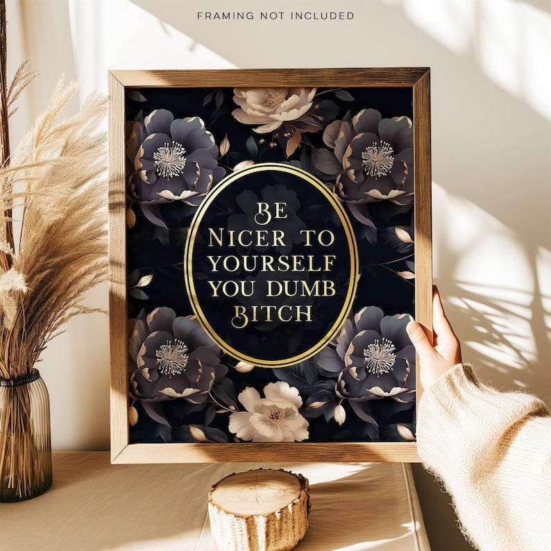 Be nicer to yourself you dumb bitch, Gold Foil Print, Gothic Boho Wall Art Decor, Aesthetic Room Decor for Apartment, Dark Academia