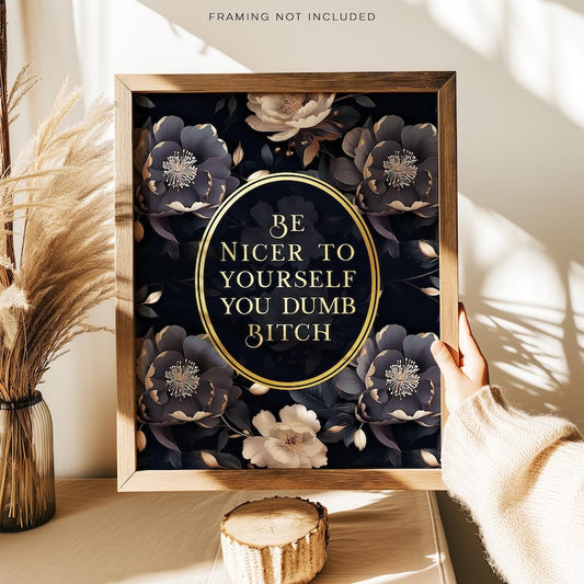 Be nicer to yourself you dumb bitch, Gold Foil Print, Gothic Boho Wall Art Decor, Aesthetic Room Decor for Apartment, Dark Academia