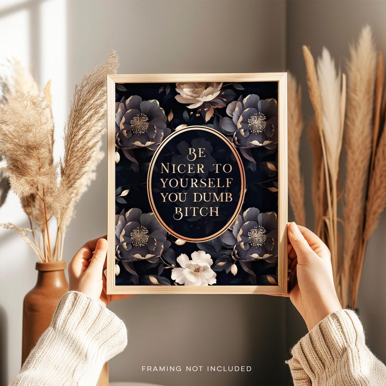 Be nicer to yourself you dumb bitch, Gold Foil Print, Gothic Boho Wall Art Decor, Aesthetic Room Decor for Apartment, Dark Academia
