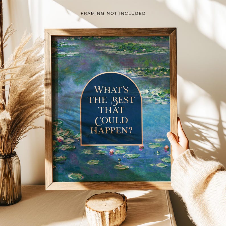 What's the Best that Could Happen, Gold Foil Print, Claude Monet Water Lilies, Aesthetic Room Decor for Apartment, Encouraging Gift