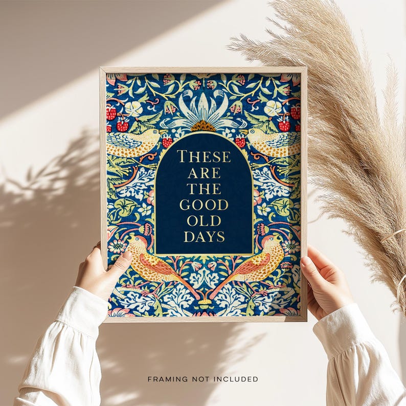 These are the Good Old Days, Gold Foil Print, Uplifting Wall Art, Aesthetic Room Decor for Apartment, Encouraging Gift, William Morris Art