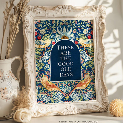 These are the Good Old Days, Gold Foil Print, Uplifting Wall Art, Aesthetic Room Decor for Apartment, Encouraging Gift, William Morris Art