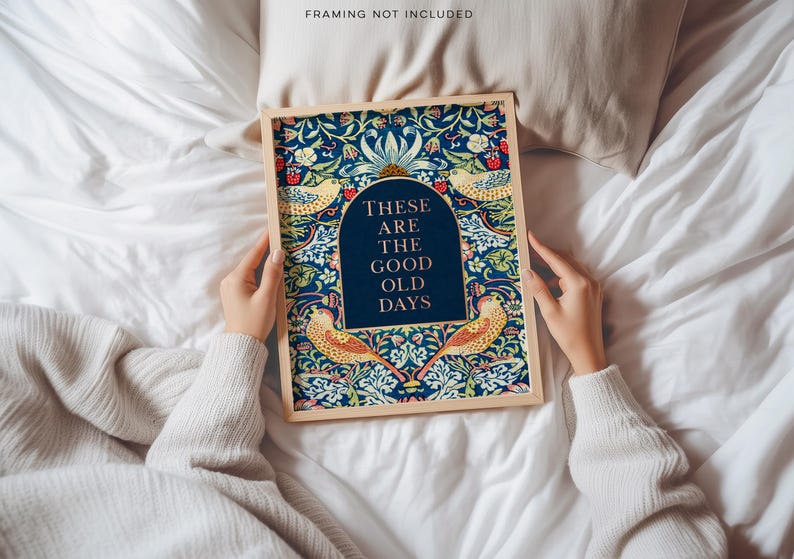 These are the Good Old Days, Gold Foil Print, Uplifting Wall Art, Aesthetic Room Decor for Apartment, Encouraging Gift, William Morris Art