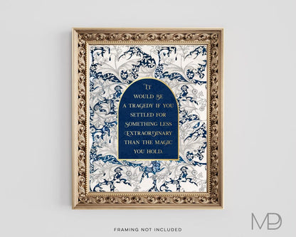 It would be a tragedy if you settled for something less extraordinary - Gold foil print - William Morris Wallflower Pattern - Light Academia